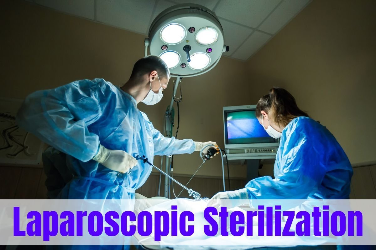 Laparoscopic Sterilization: What, Benefits, Side Effects and Process
